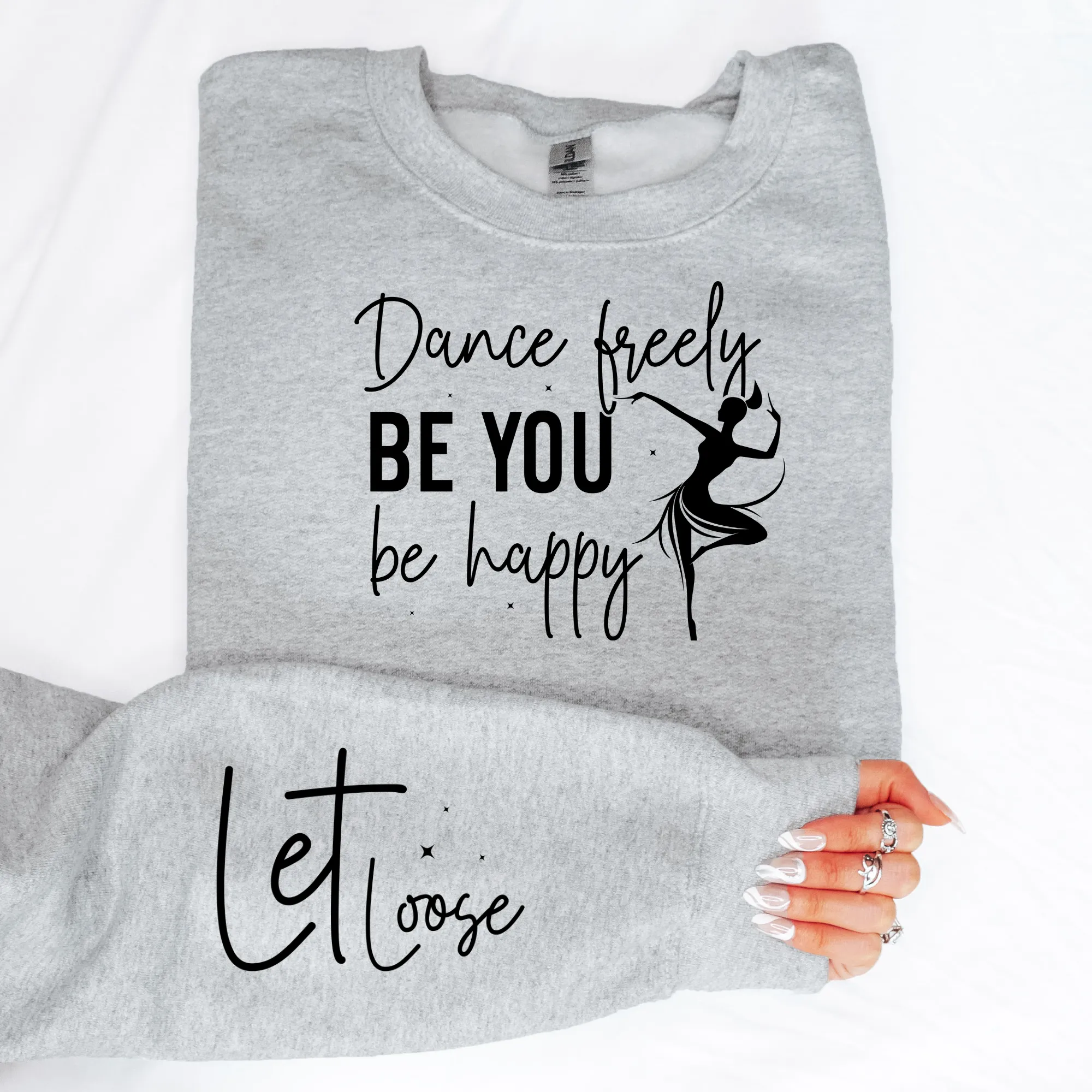 Dance Freely, Be You, Be Happy Sweatshirt