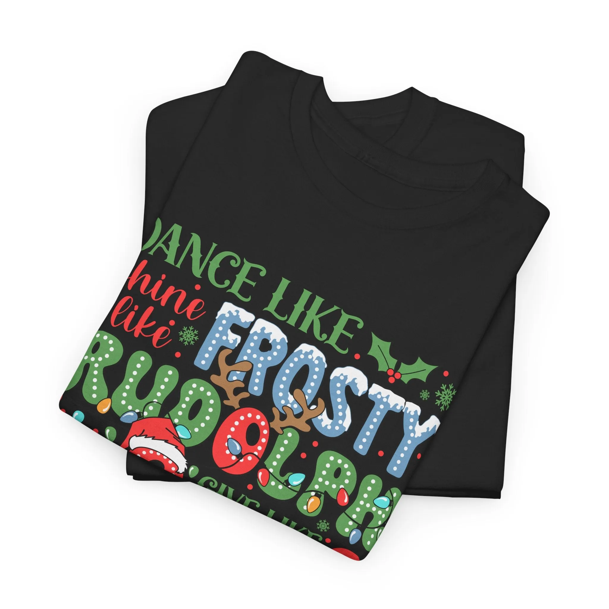 Festive Christmas Tee - 'Dance Like Frosty, Give Like Santa, Love Like Jesus'