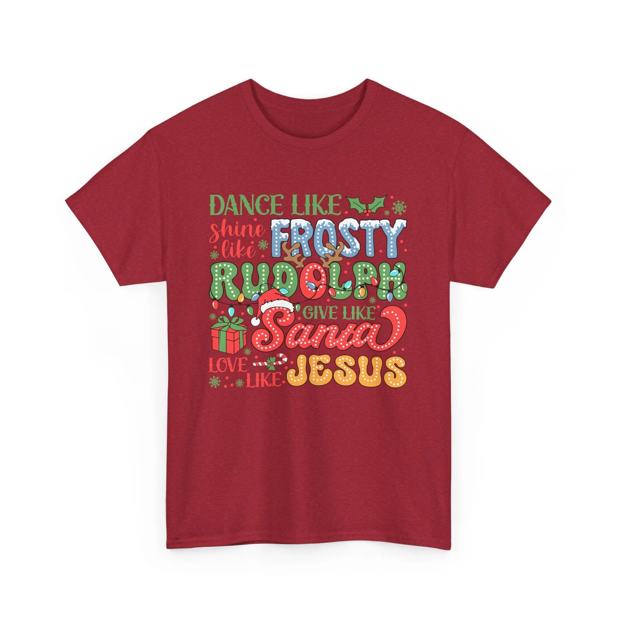 Festive Christmas Tee - 'Dance Like Frosty, Give Like Santa, Love Like Jesus'