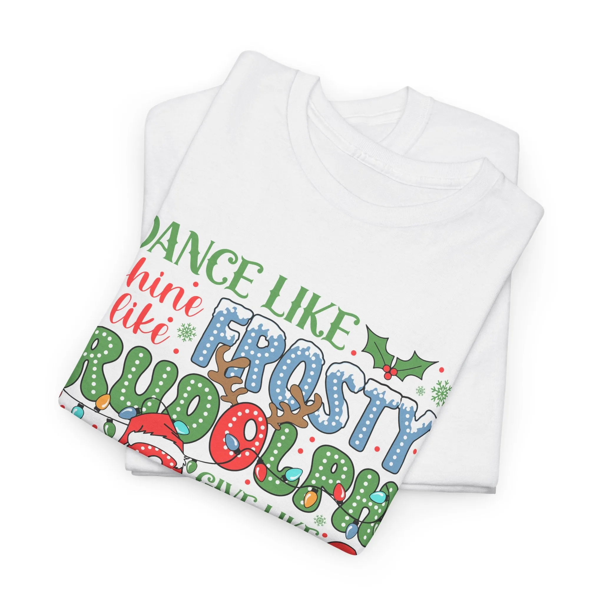 Festive Christmas Tee - 'Dance Like Frosty, Give Like Santa, Love Like Jesus'