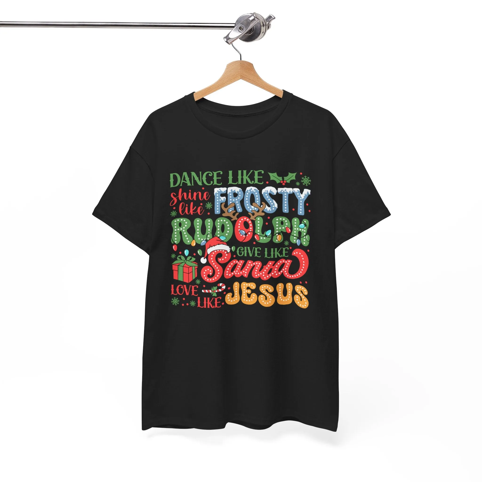 Festive Christmas Tee - 'Dance Like Frosty, Give Like Santa, Love Like Jesus'