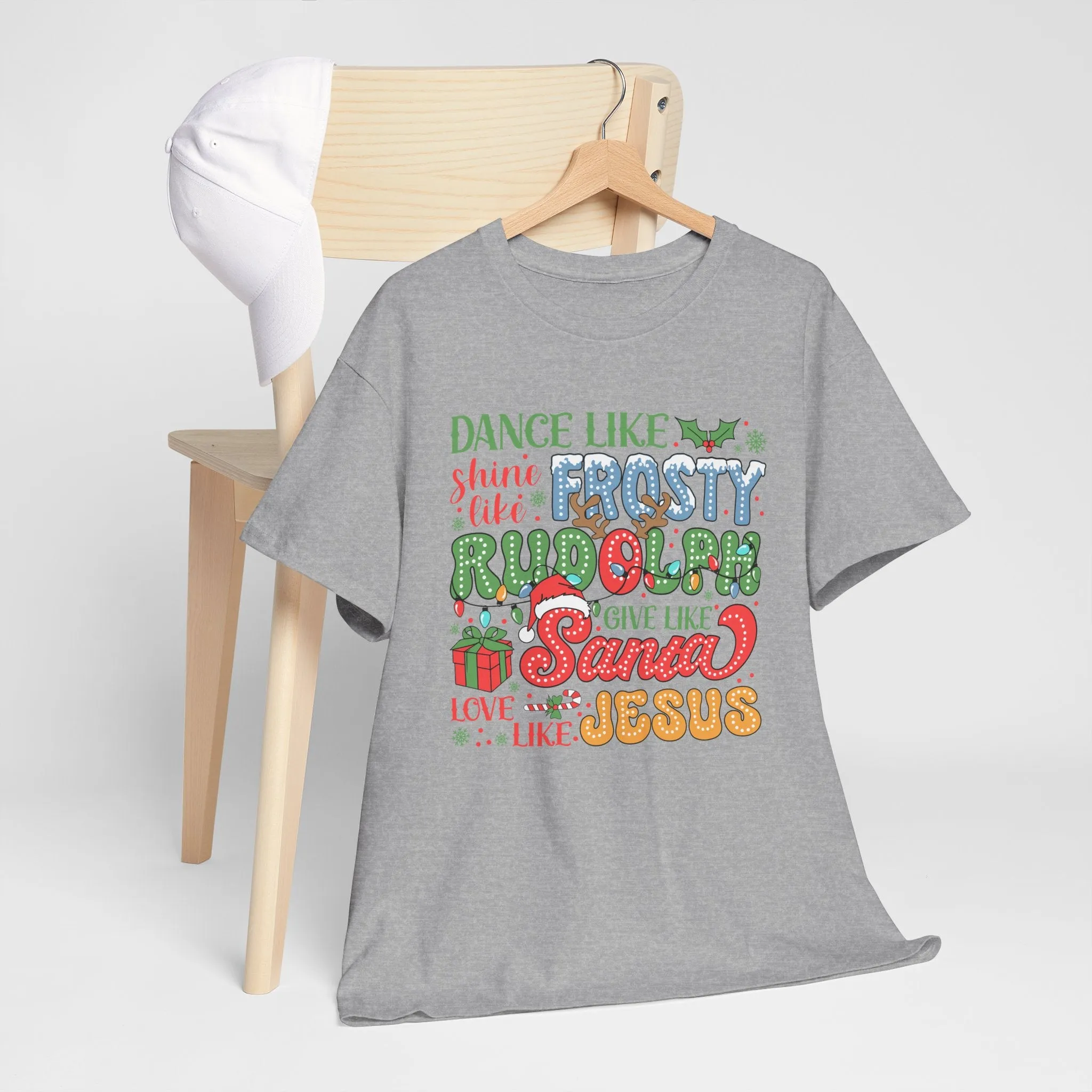 Festive Christmas Tee - 'Dance Like Frosty, Give Like Santa, Love Like Jesus'