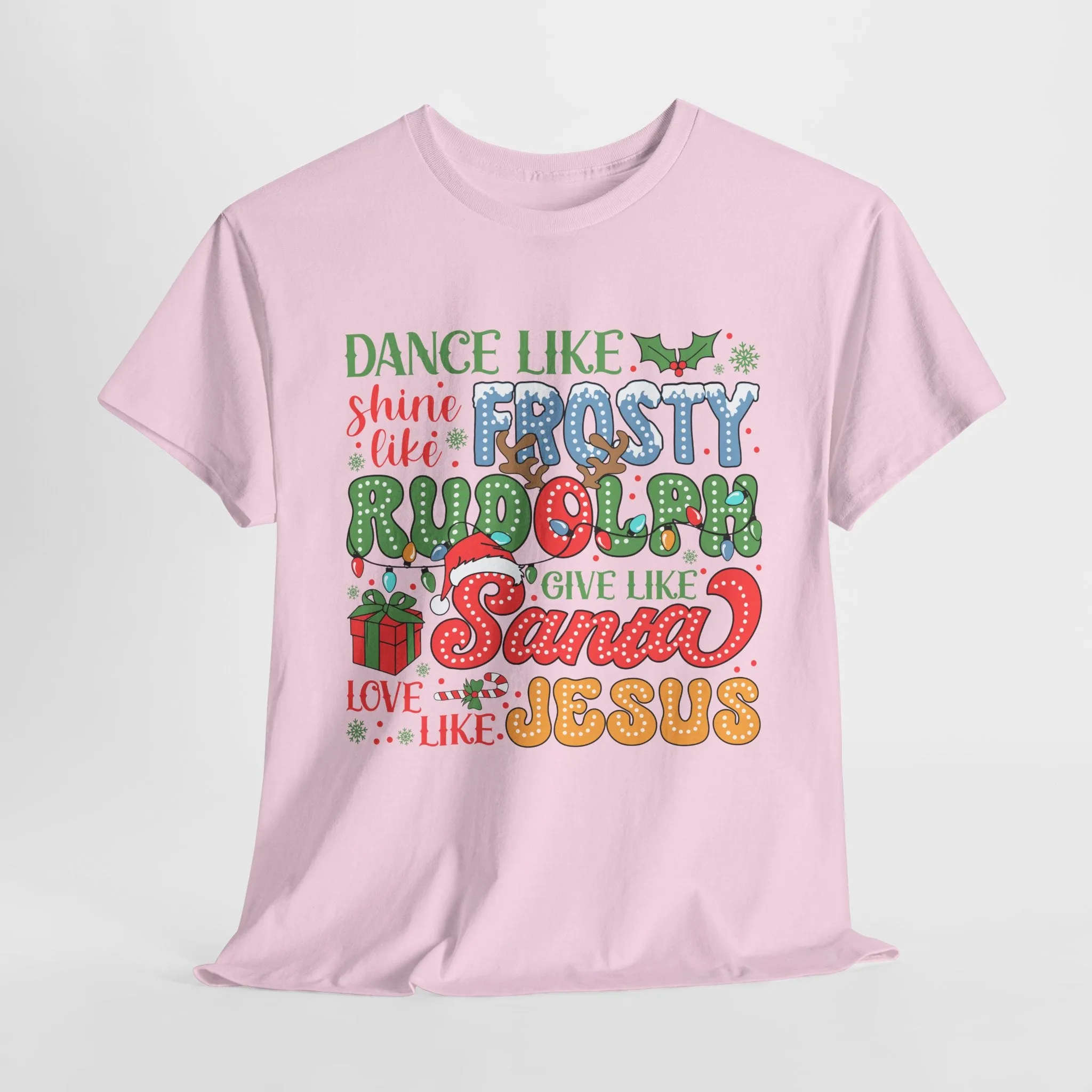 Festive Christmas Tee - 'Dance Like Frosty, Give Like Santa, Love Like Jesus'