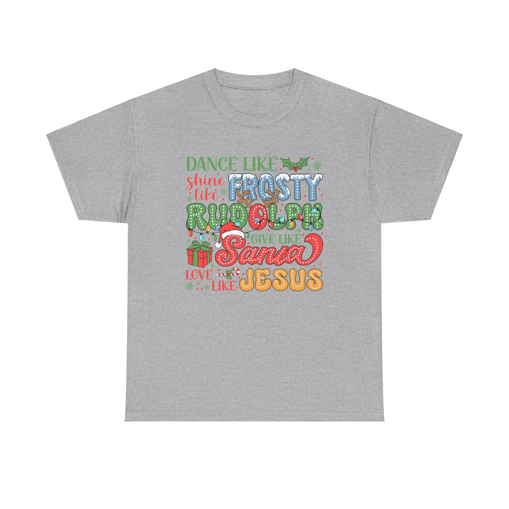 Festive Christmas Tee - 'Dance Like Frosty, Give Like Santa, Love Like Jesus'