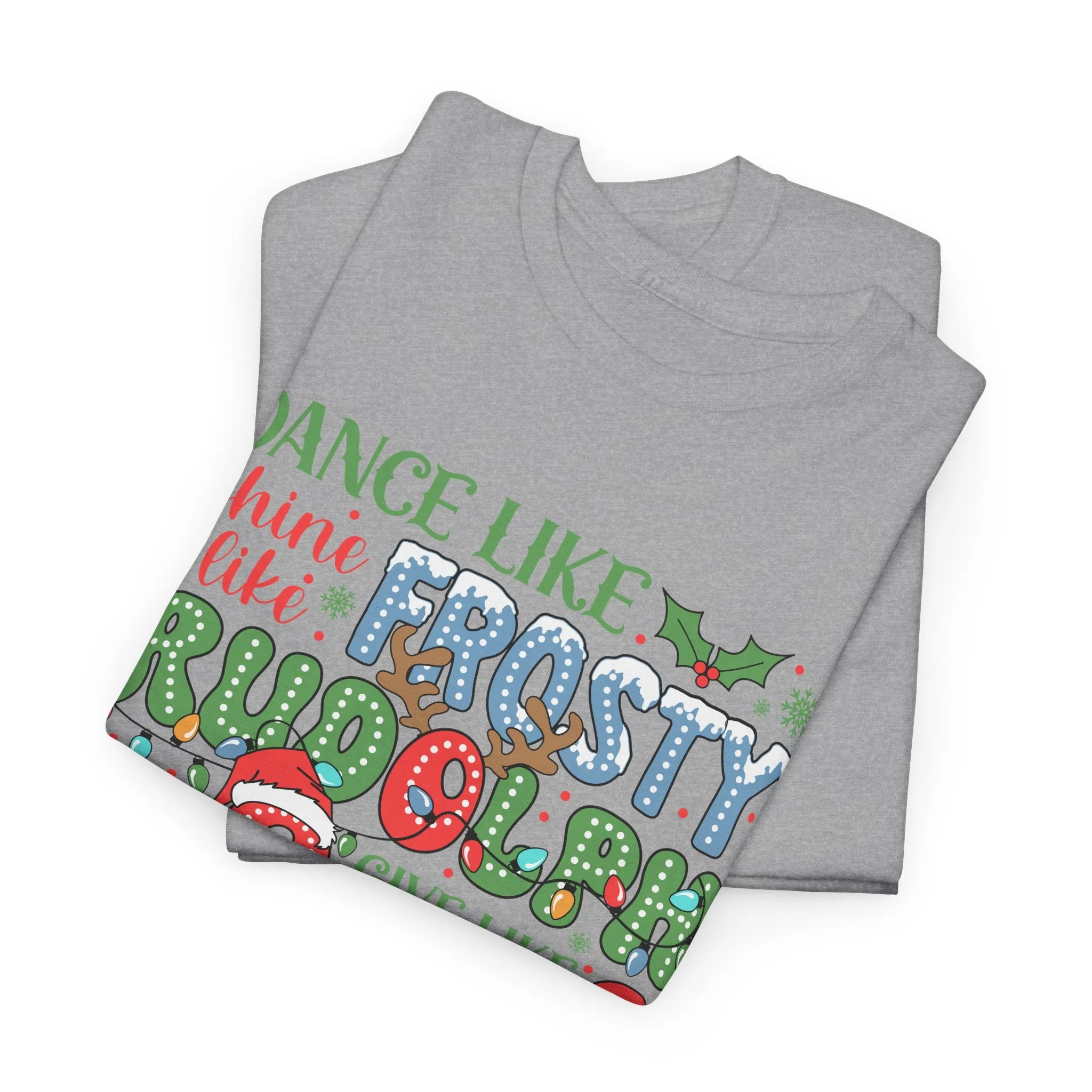 Festive Christmas Tee - 'Dance Like Frosty, Give Like Santa, Love Like Jesus'