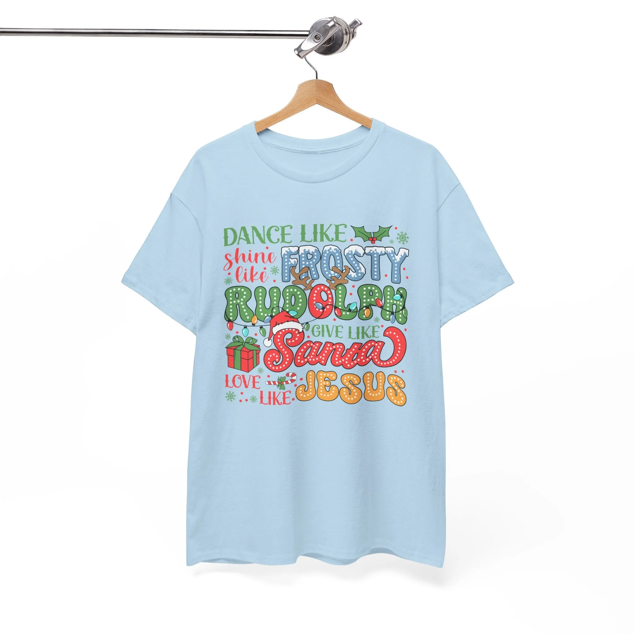 Festive Christmas Tee - 'Dance Like Frosty, Give Like Santa, Love Like Jesus'