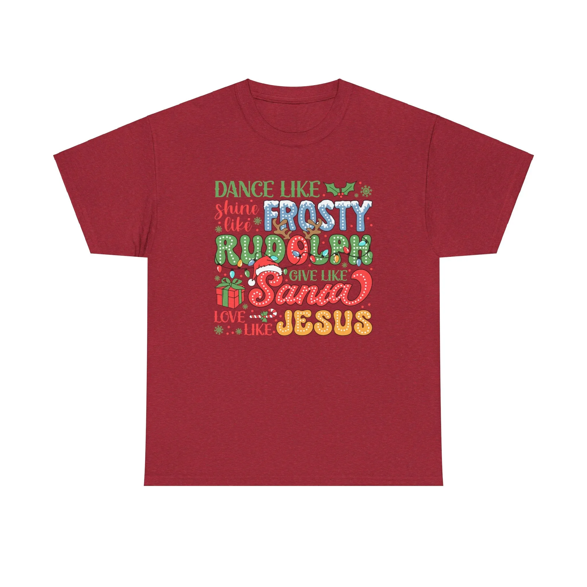 Festive Christmas Tee - 'Dance Like Frosty, Give Like Santa, Love Like Jesus'