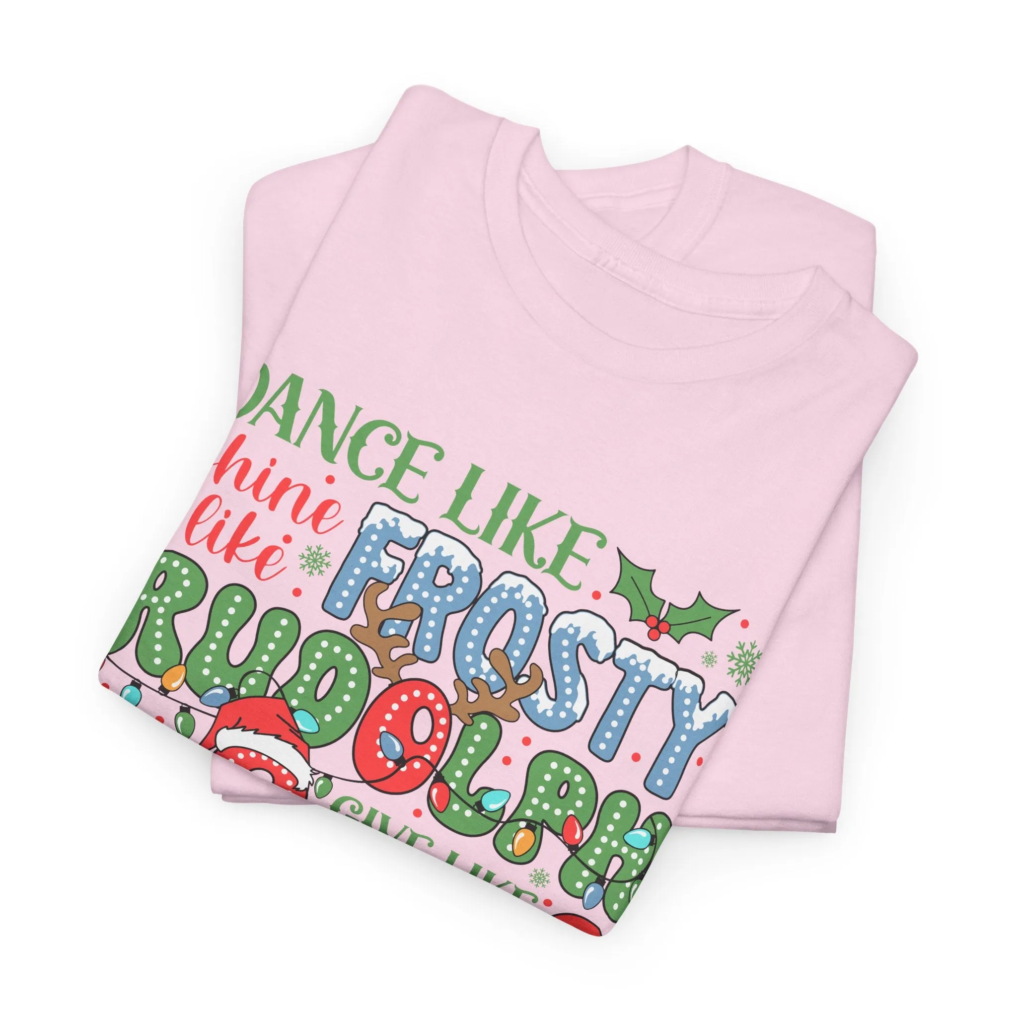 Festive Christmas Tee - 'Dance Like Frosty, Give Like Santa, Love Like Jesus'