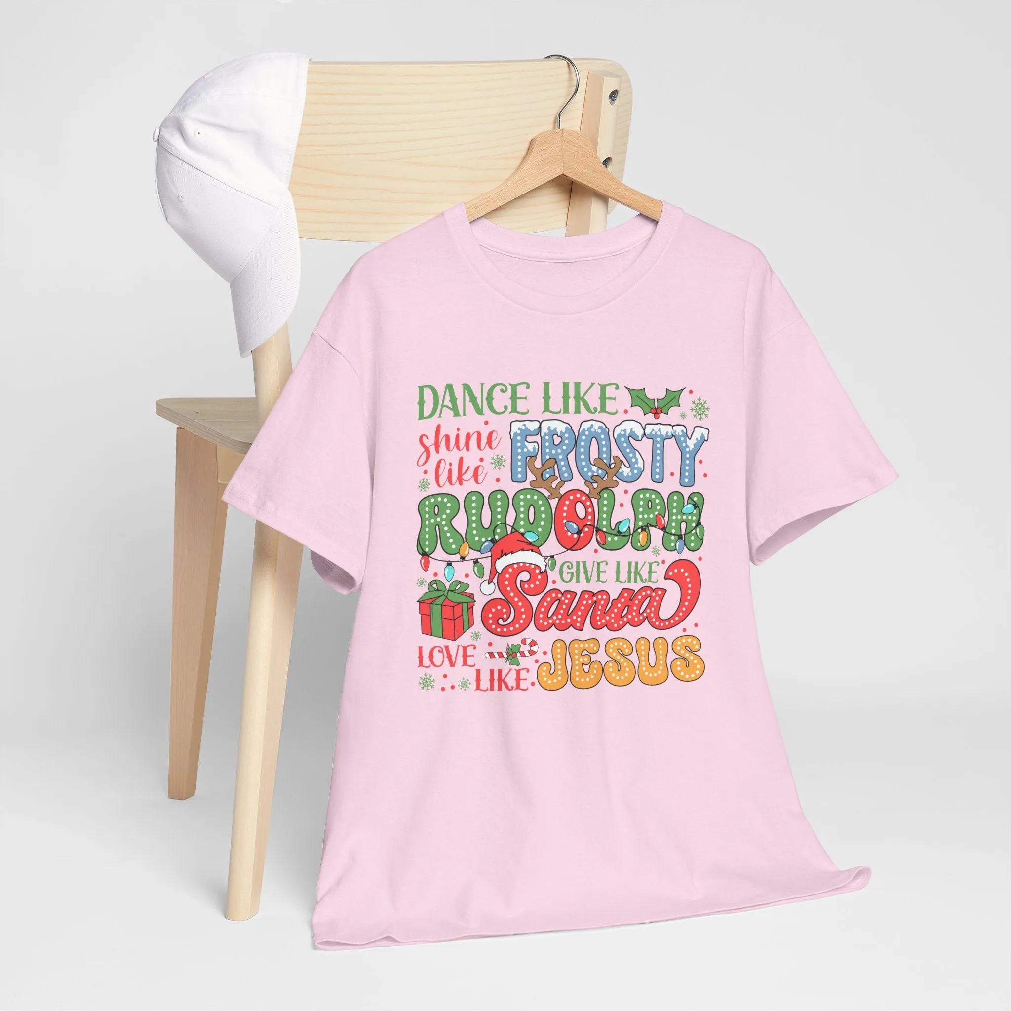 Festive Christmas Tee - 'Dance Like Frosty, Give Like Santa, Love Like Jesus'