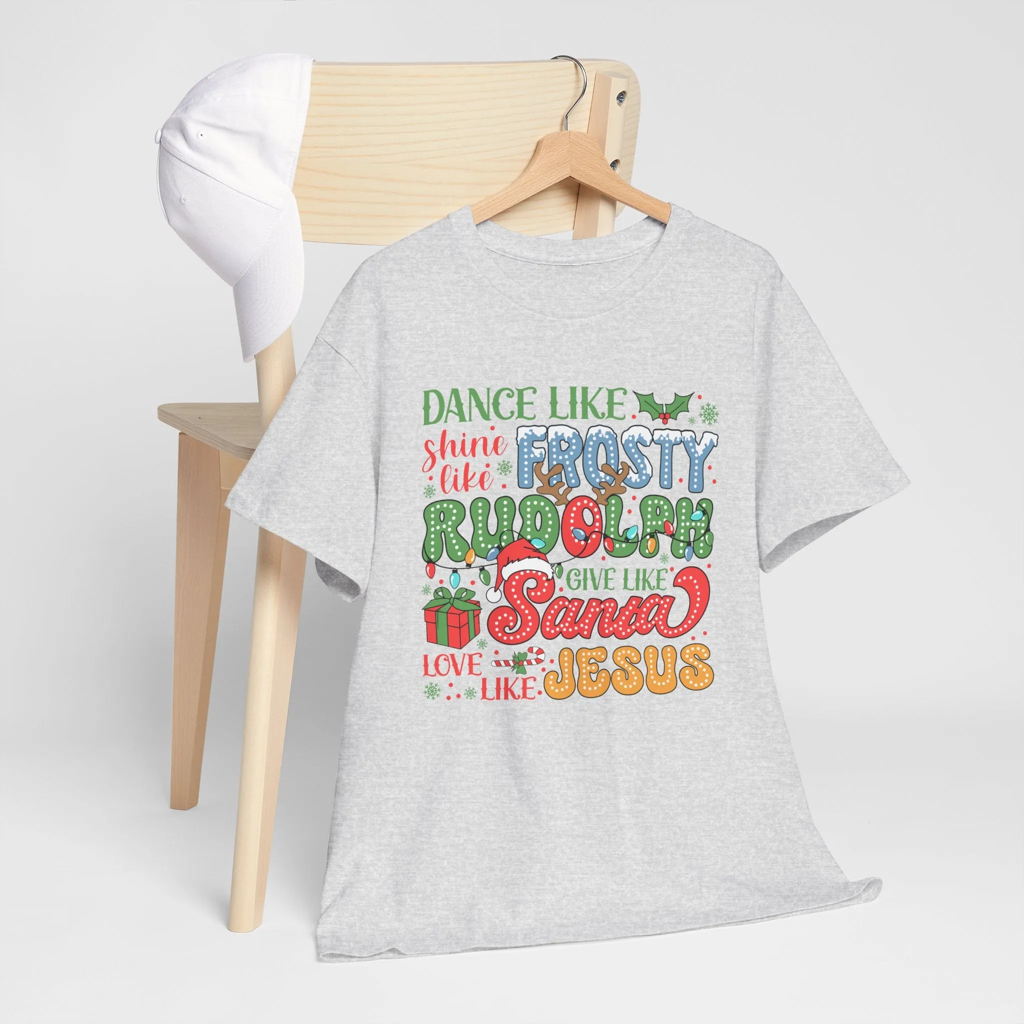 Festive Christmas Tee - 'Dance Like Frosty, Give Like Santa, Love Like Jesus'