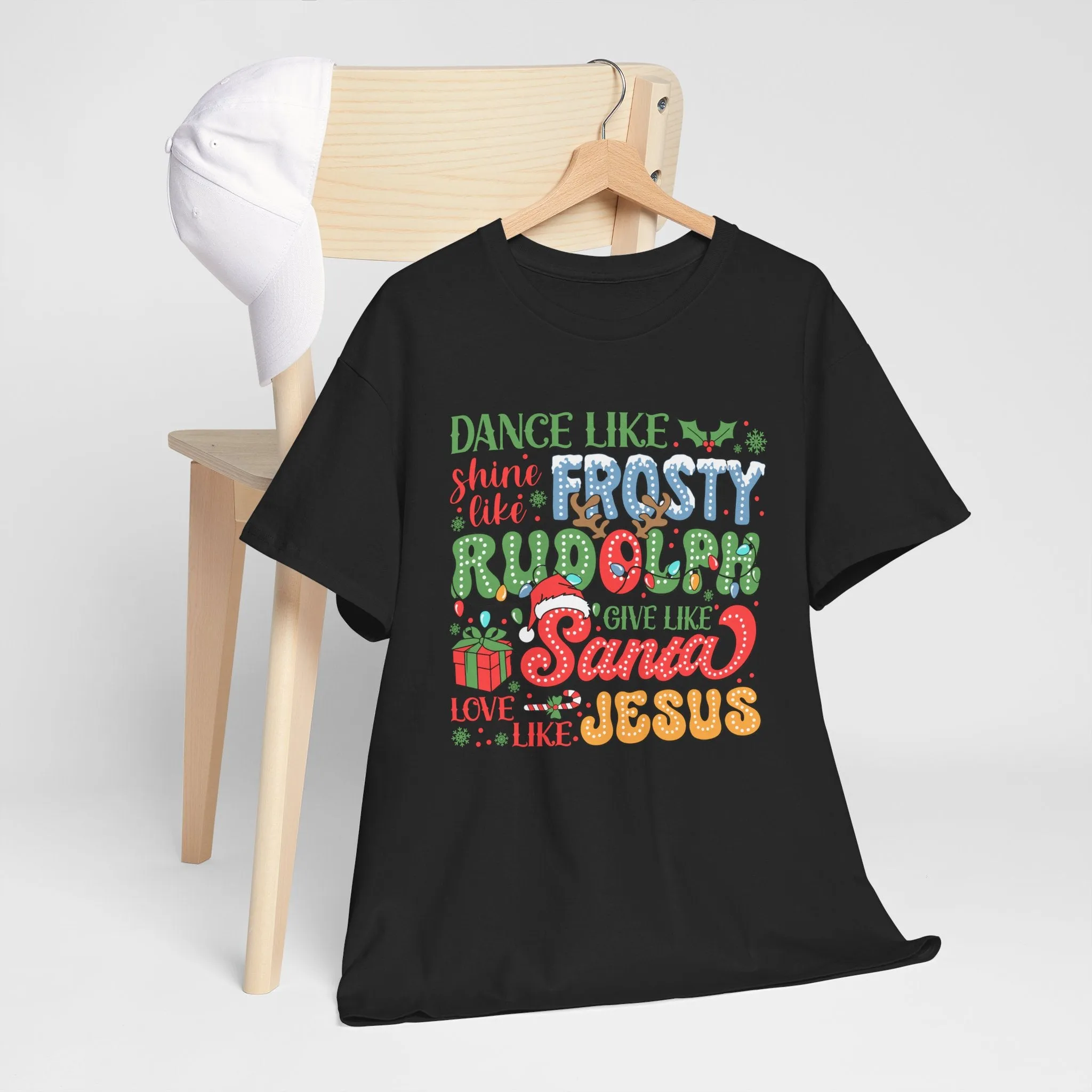 Festive Christmas Tee - 'Dance Like Frosty, Give Like Santa, Love Like Jesus'