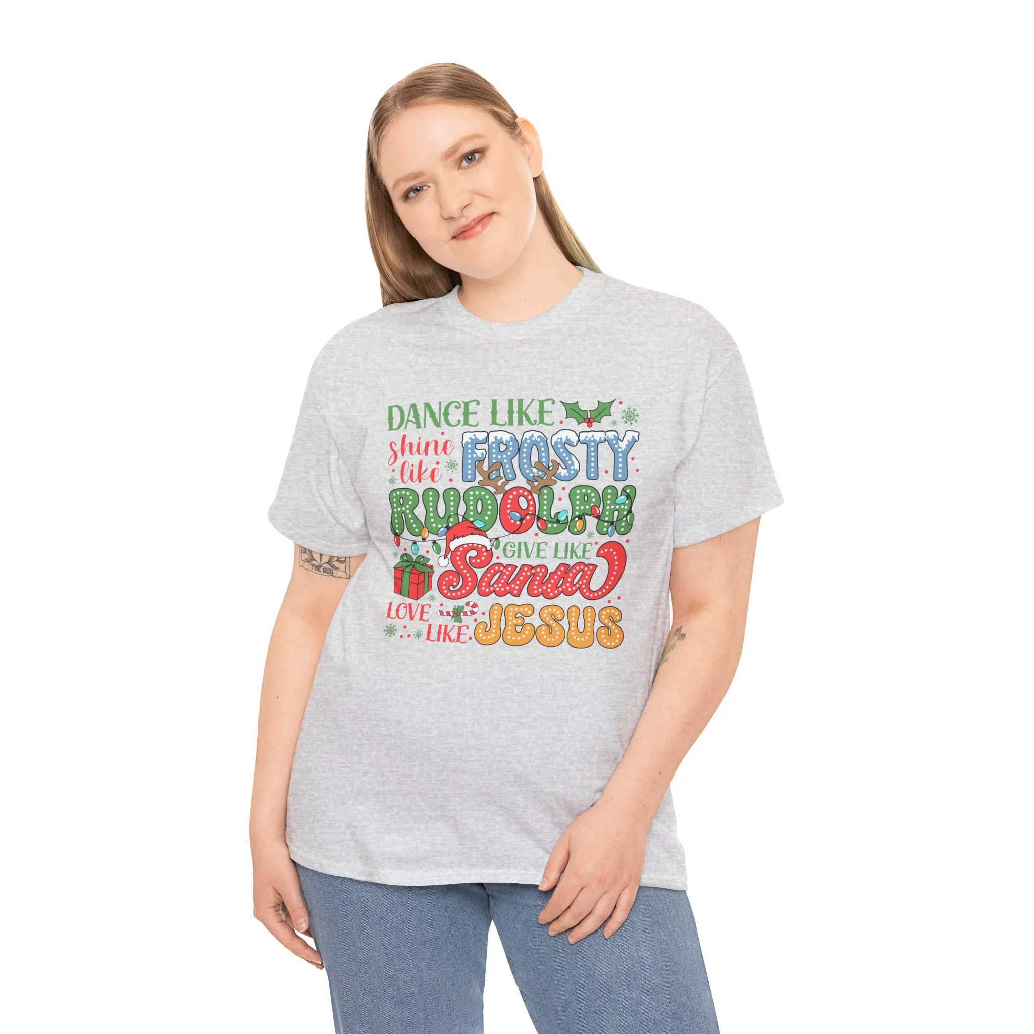 Festive Christmas Tee - 'Dance Like Frosty, Give Like Santa, Love Like Jesus'