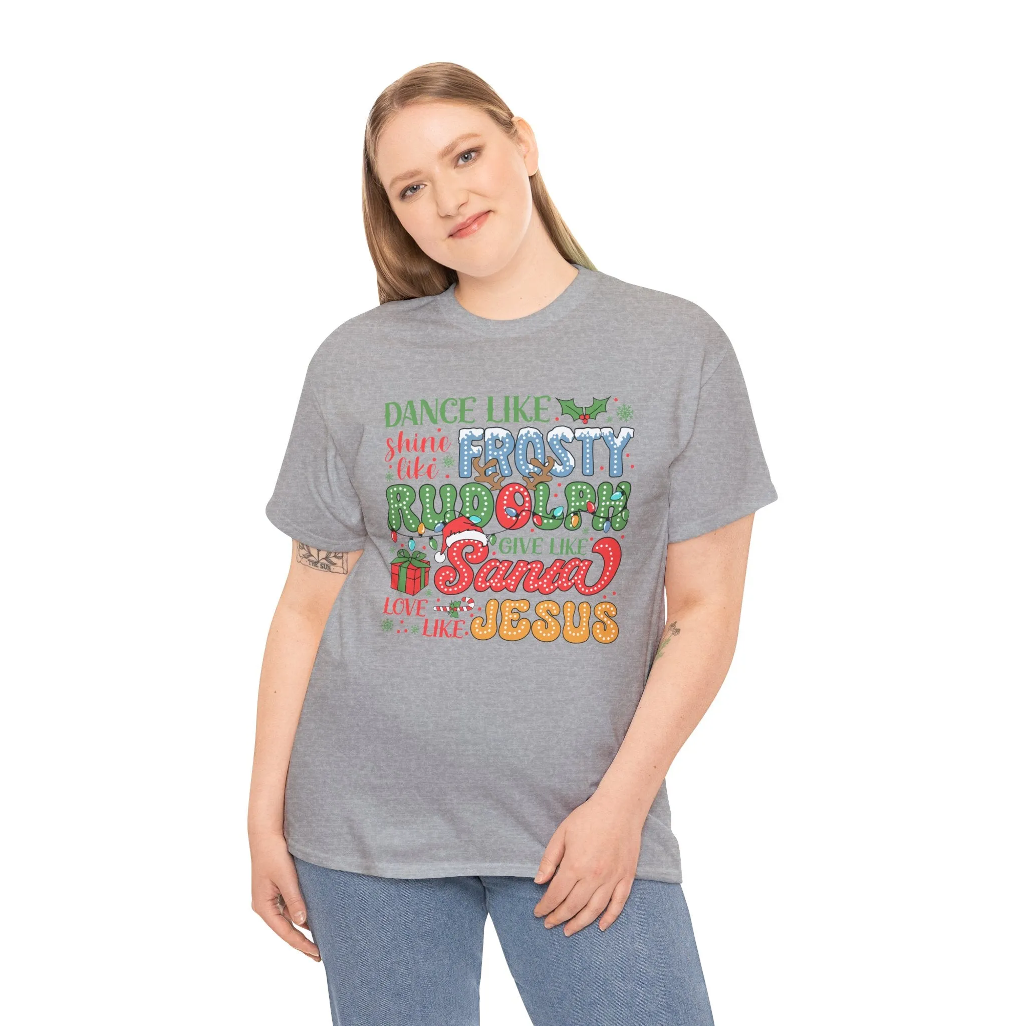 Festive Christmas Tee - 'Dance Like Frosty, Give Like Santa, Love Like Jesus'