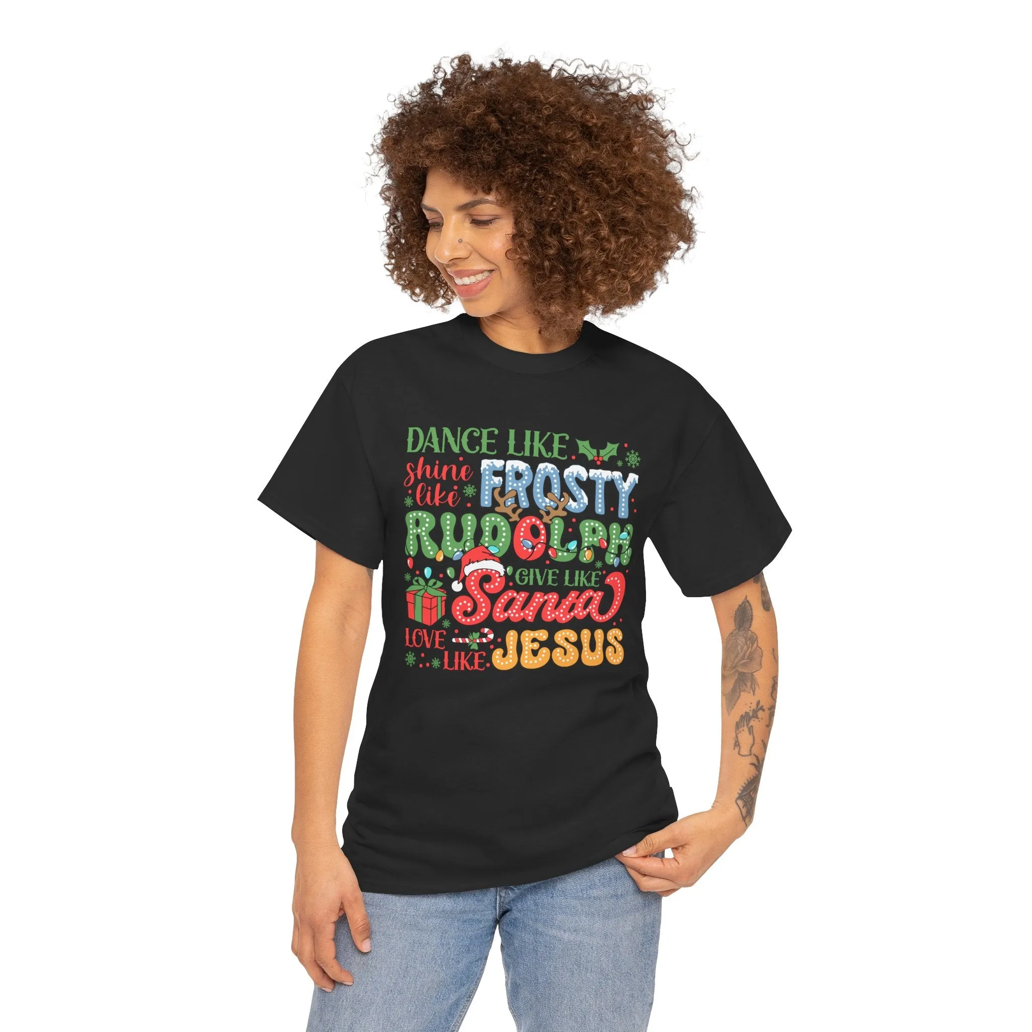 Festive Christmas Tee - 'Dance Like Frosty, Give Like Santa, Love Like Jesus'