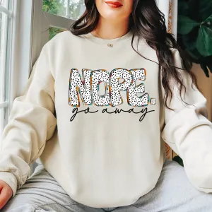 Nope Go Away | Funny Crewneck Sweatshirt